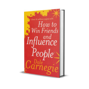 HOW TO WIN FRIENDS AND INFLUENCE PEOPLE - Dale Carnergie