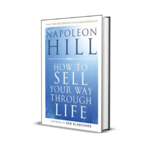 How To Sell Your Way Through Life - Napoleon Hill