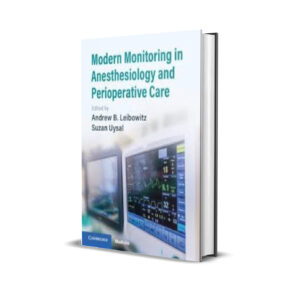 Modern Monitoring in Anesthesiology and Perioperative Care - Andrew B. Leibowitz