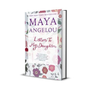 Letter to My Daughter - Maya Angelou