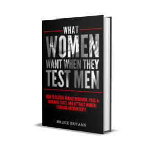 What Women Want When They Test Men - Bruce Bryans