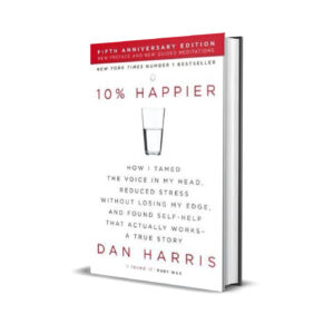 10% happier- Dan Harris