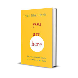 You are here- Thich Nhat