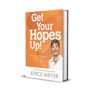 Get your hopes up- Joyce Meyer