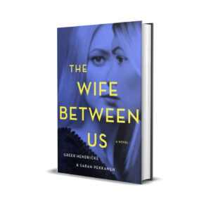 The wife between us- Greer Hendricks