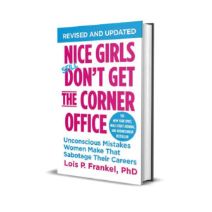 Nice girls don't get the corner office- Lois Frankel