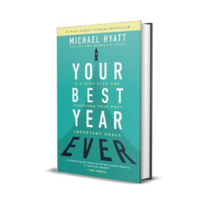 Your best year ever- Michael Hyatt