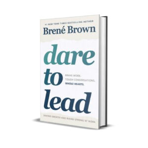 Dare to Lead -Brené Brown