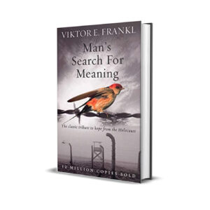 Man's search for meaning- Viktor Frankl