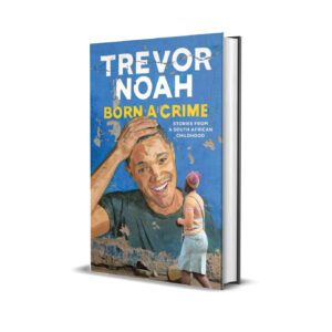 Born a crime- Trevor Noah