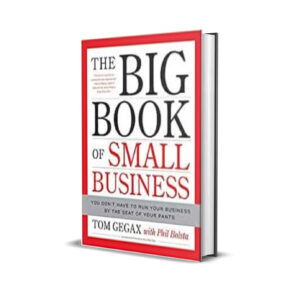 The Big Book of Small Business - Tom Gegax