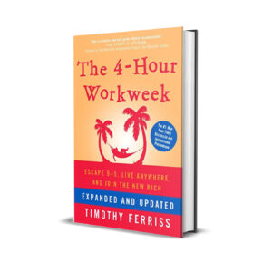 The 4 hour workweek- Timothy Ferriss