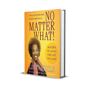 No matter what- Lisa Nichols