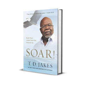 Soar- T. D Jakes