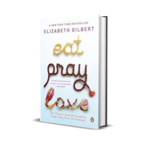 Eat pray love- Elizabeth Gilbert