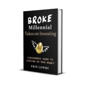 Broke millennial takes on investing- Erin Lowry