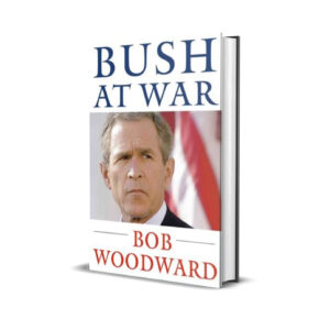 Bush at war- Bob Woodward