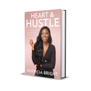 Heart and hustle- Patricia Bright