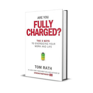 Are you fully charged?- Tom Rath