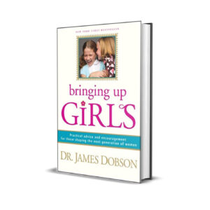 Bringing up girls- Dr. James Dobson