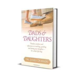 Dad's and daughters- Dr. James Dobson