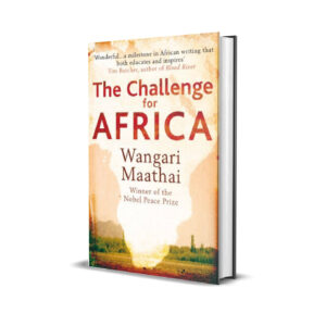 The challenge for Africa- Wangari Maathai