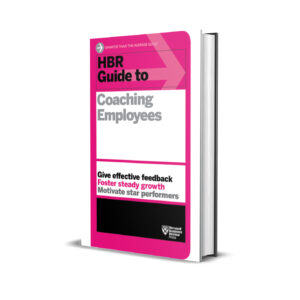 HBR's guide to coaching employees