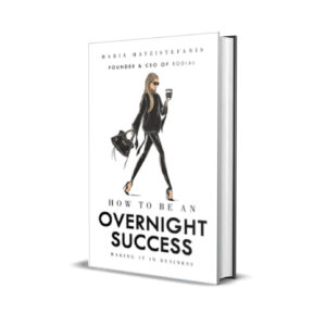 How to Be an Overnight Success - Maria Hatzistefanis