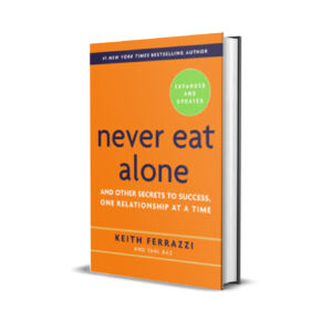 Never Eat Alone - Keith Ferrazzi