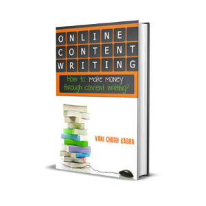 Online Content Writing- How To Make Money Through Content Writing - Vani Chugh Kabra