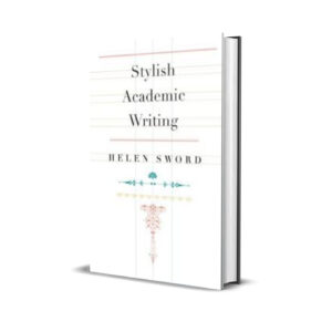 Stylish Academic Writing - Helen Sword