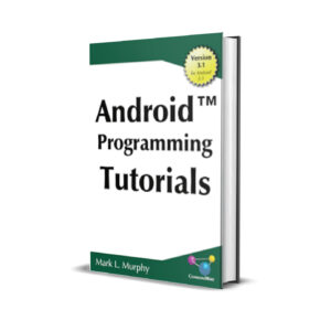 Android Programming Tutorials - Mark Murphy