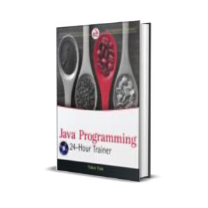 Java Programming 24-Hour Trainer - Yakov Fain