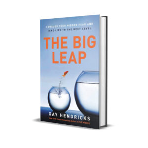 The big leap- Gay Hendricks