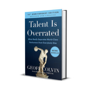 Talent is overrated- Geoff Colvin