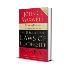 The 21 irrefutable laws of leadership- John C Maxwell