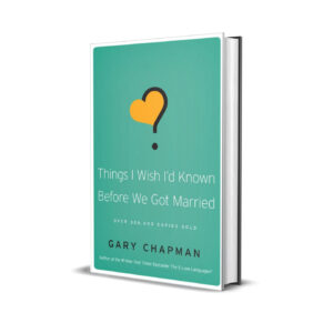 Things i wish I'd known before we got married- Gary Chapman