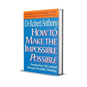 How to make the impossible possible- Dr. Robert Anthony