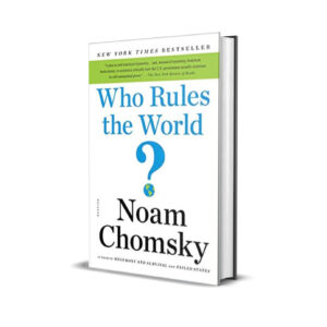 Who rules the world?- Noam Chomsky