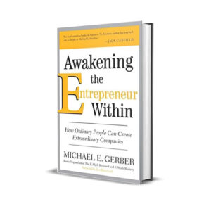 Awakening the entrepreneur within- Michael Gerber