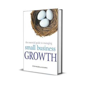 The essential guide in managing small business growth- Peter Wilson