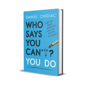 Who says you can't? You do- Daniel Chidiac