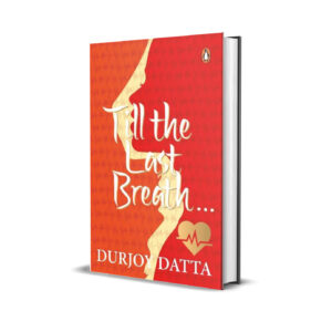 Till the last breath- Durjoy Datta