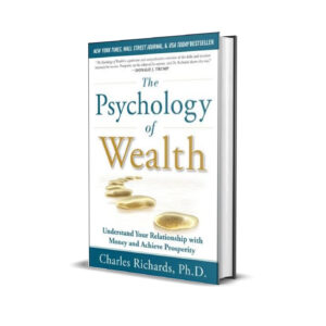 The psychology of wealth- Charles Richards