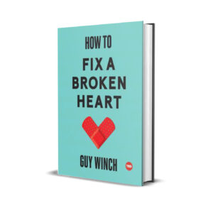 How to fix a broken heart- Guy Winch