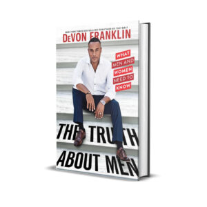 The truth about men- Devon Franklin