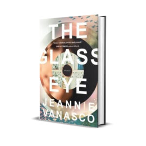 The Glass Eye A Memoir - Vanasco Jeannie