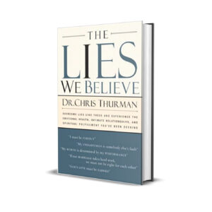 The lies we believe- Dr.Chris Thurman