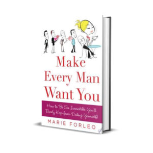 Make ever man want you- Marie Forleo