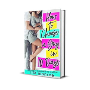 How to choose a guy in 10 days- Lila Monroe